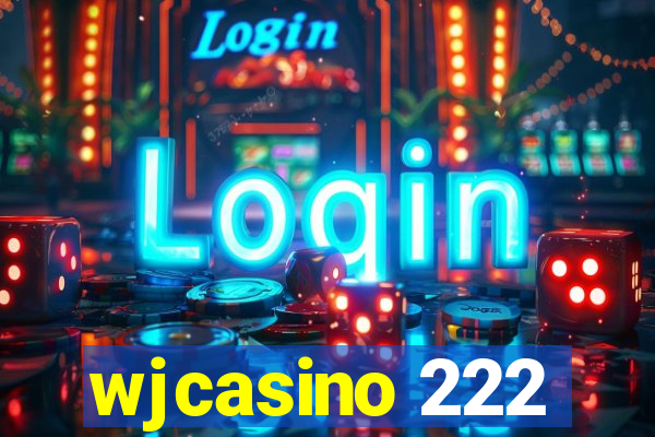 wjcasino 222